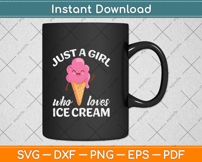 Just A Girl Who Loves Ice Cream Svg Png Dxf Digital Cutting File