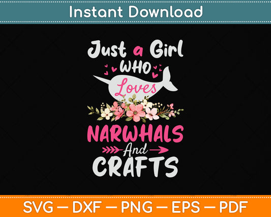 Just A Girl Who Loves Narwhals And Crafts Svg Png Dxf Digital Cutting File