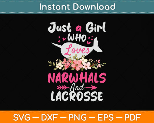 Just A Girl Who Loves Narwhals And Lacrosse Svg Png Dxf Digital Cutting File