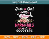 Just A Girl Who Loves Narwhals And Scooters Svg Png Dxf Digital Cutting File