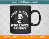 Just A Girl Who Loves Pandas Cute Panda Svg Png Dxf Digital Cutting File