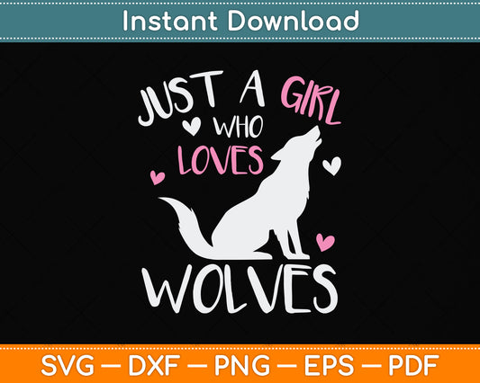 Just A Girl Who Loves Wolves Svg Png Dxf Digital Cutting File