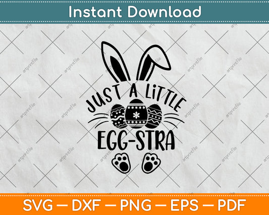 Just A Little Bit Egg Stra Svg Png Dxf Digital Cutting File