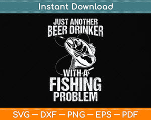 Just Another Beer Drinker Fishing Svg Png Dxf Digital Cutting File