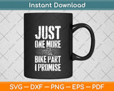 Just One More Bike Part I Promise Svg Digital Cutting File