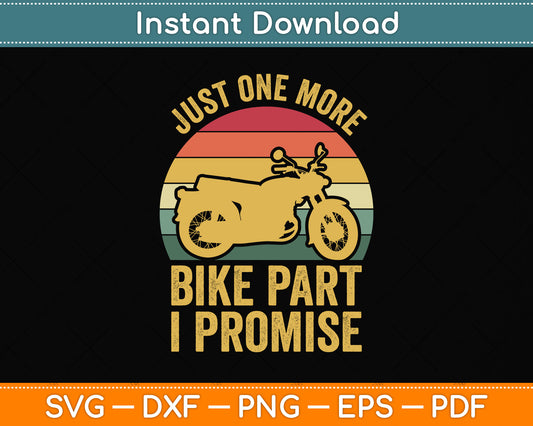 Just One More Bike Part I Promise Svg Png Dxf Digital Cutting File