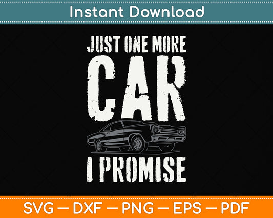 Just One More Car I Promise Mechanic Svg Png Dxf Digital Cutting File