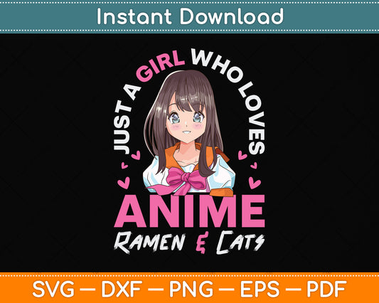 Just a Girl Who Loves Anime Ramen Cats Svg Png Dxf Digital Cutting File