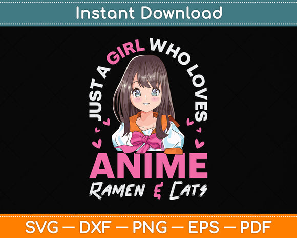 Just a Girl Who Loves Anime Ramen Cats Svg Png Dxf Digital Cutting File