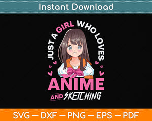 Just a Girl Who Loves Anime and Sketching Svg Png Dxf Digital Cutting File