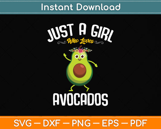 Just a Girl Who Loves Avocado Svg Png Dxf Digital Cutting File