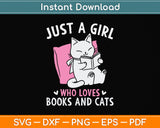 Just a Girl Who Loves Books and Cats Svg Png Dxf Digital Cutting File