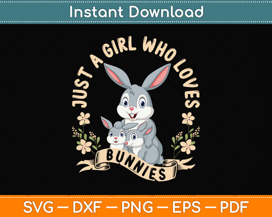 Just a Girl Who Loves Bunnies Rabbit Svg Png Dxf Digital Cutting File