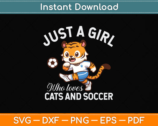 Just a Girl Who Loves Cats and Soccer Svg Png Dxf Digital Cutting File