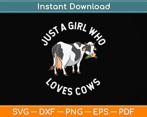 Just a Girl Who Loves Cows Svg Png Dxf Digital Cutting File