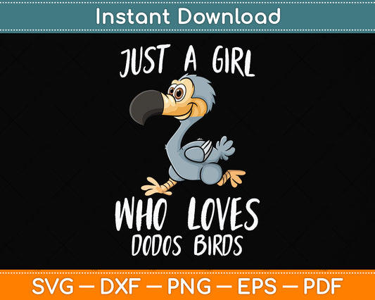 Just a Girl Who Loves Dodos Birds Svg Png Dxf Digital Cutting File