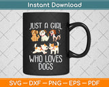Just a Girl Who Loves Dogs Funny Puppy Svg Png Dxf Digital Cutting File