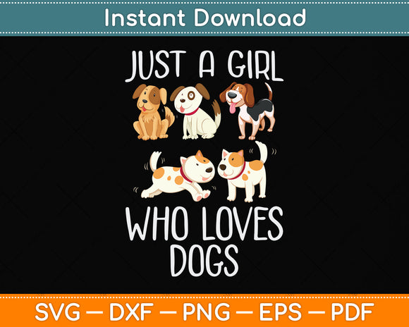 Just a Girl Who Loves Dogs Funny Puppy Svg Png Dxf Digital Cutting File