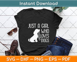 Just a Girl Who Loves Dogs Svg Png Dxf Digital Cutting File
