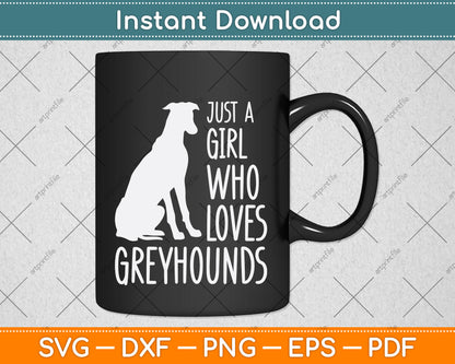 Just a Girl Who Loves Greyhounds Svg Png Dxf Digital Cutting File