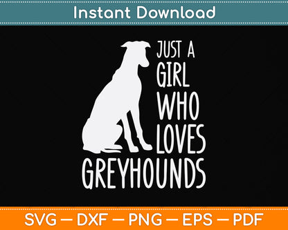 Just a Girl Who Loves Greyhounds Svg Png Dxf Digital Cutting File