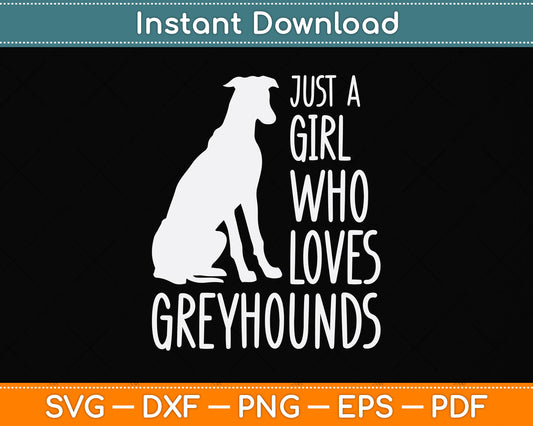Just a Girl Who Loves Greyhounds Svg Png Dxf Digital Cutting File