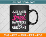 Just a Girl Who Loves Hamsters & Unicorn Svg Png Dxf Digital Cutting File