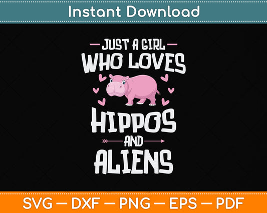 Just a Girl Who Loves Hippos and Aliens Svg Png Dxf Digital Cutting File