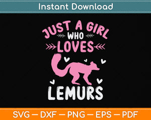 Just a Girl Who Loves Lemurs Svg Png Dxf Digital Cutting File