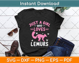 Just a Girl Who Loves Lemurs Svg Png Dxf Digital Cutting File