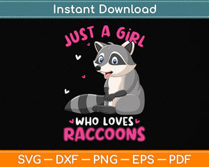 Just a Girl Who Loves Raccoons Svg Png Dxf Digital Cutting File