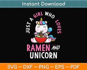 Just a Girl Who Loves Ramen and Unicorn Svg Png Dxf Digital Cutting File