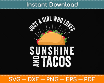 Just a Girl Who Loves Sunshine and Tacos Svg Png Dxf Digital Cutting File