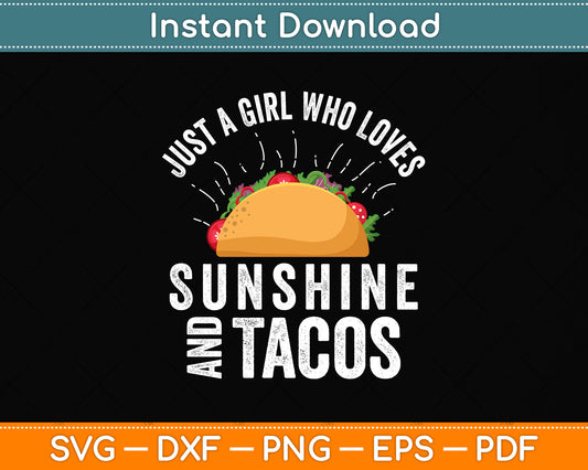 Just a Girl Who Loves Sunshine and Tacos Svg Png Dxf Digital Cutting File