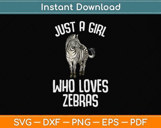 Just a Girl Who Loves Zebras Svg Png Dxf Digital Cutting File