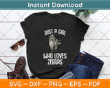 Just a Girl Who Loves Zebras Svg Png Dxf Digital Cutting File