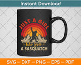 Just a Girl Who Loves a Sasquatch Svg Png Dxf Digital Cutting File