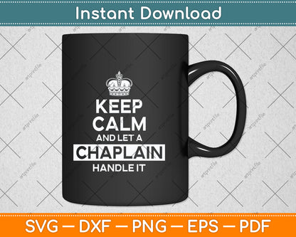 Keep Calm And Let A Chaplain Handle It Svg Png Dxf Digital Cutting File