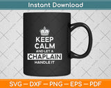 Keep Calm And Let A Chaplain Handle It Svg Png Dxf Digital Cutting File