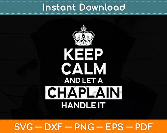 Keep Calm And Let A Chaplain Handle It Svg Png Dxf Digital Cutting File