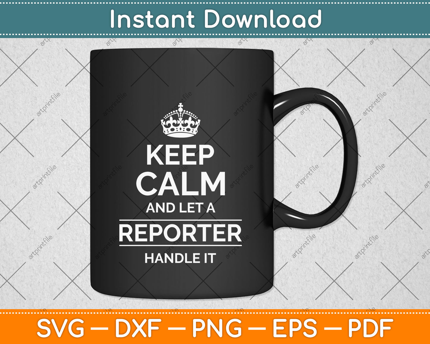 Keep Calm And Let A Reporter Handle It Svg Png Dxf Digital Cutting File
