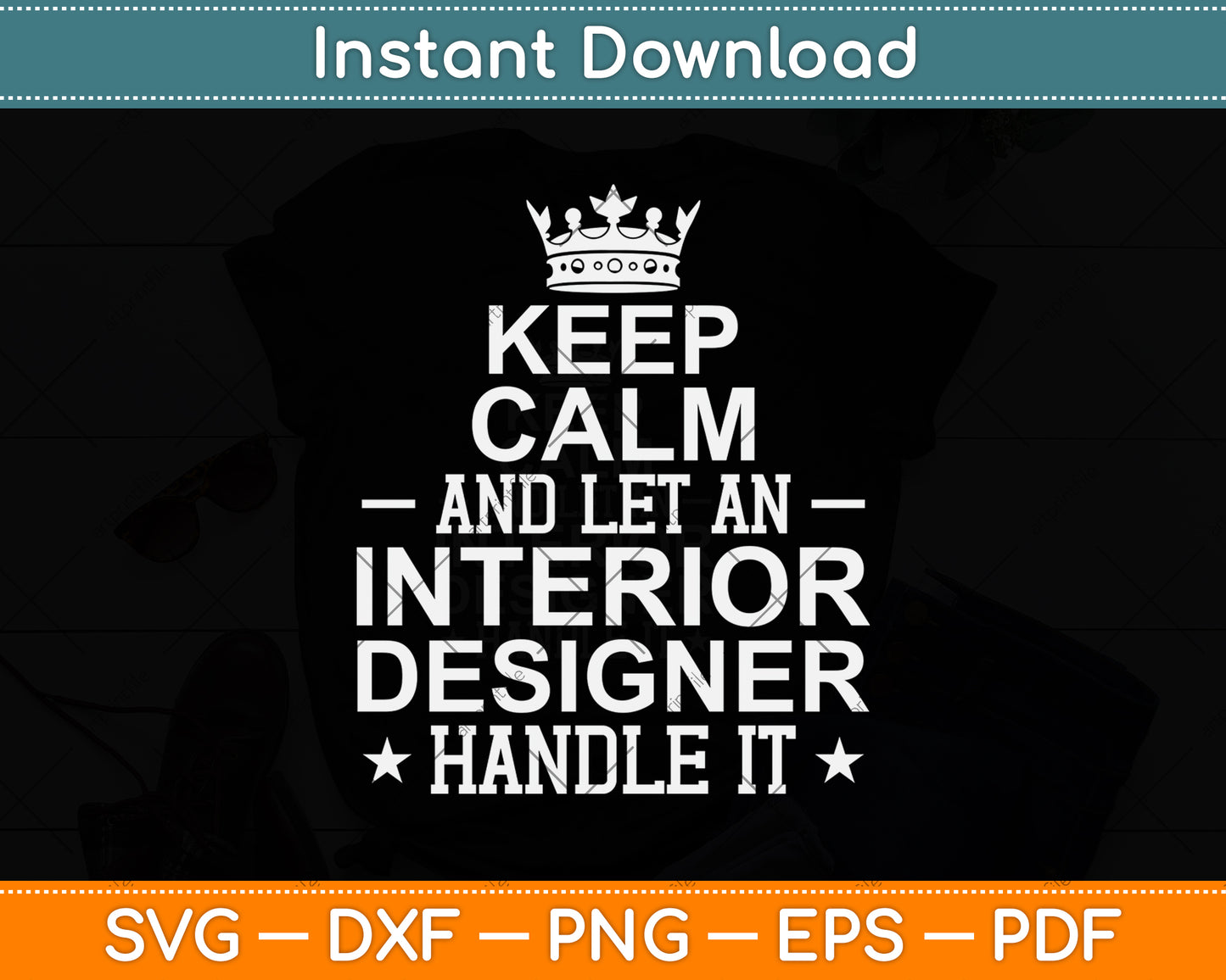 Keep Calm And Let An Interior Designer Handle It Svg Png Dxf Digital Cutting File