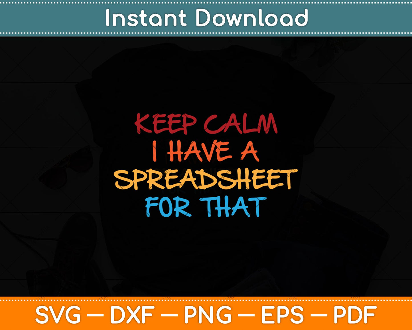Keep Calm I Have A Spreadsheet For That Funny Accountant Svg Cutting File