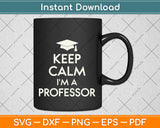 Keep Calm I'm A Professor Svg Png Dxf Digital Cutting File