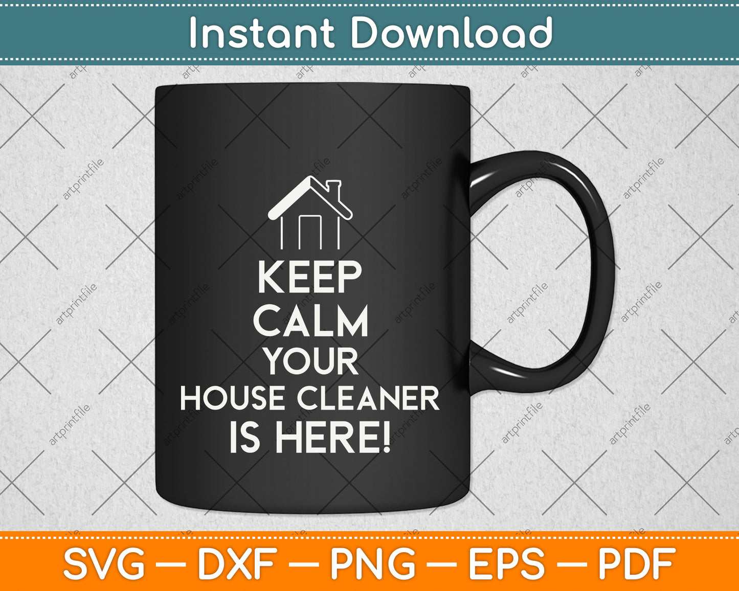 Keep Calm Your House Cleaner is Here Svg Png Dxf Digital Cutting File