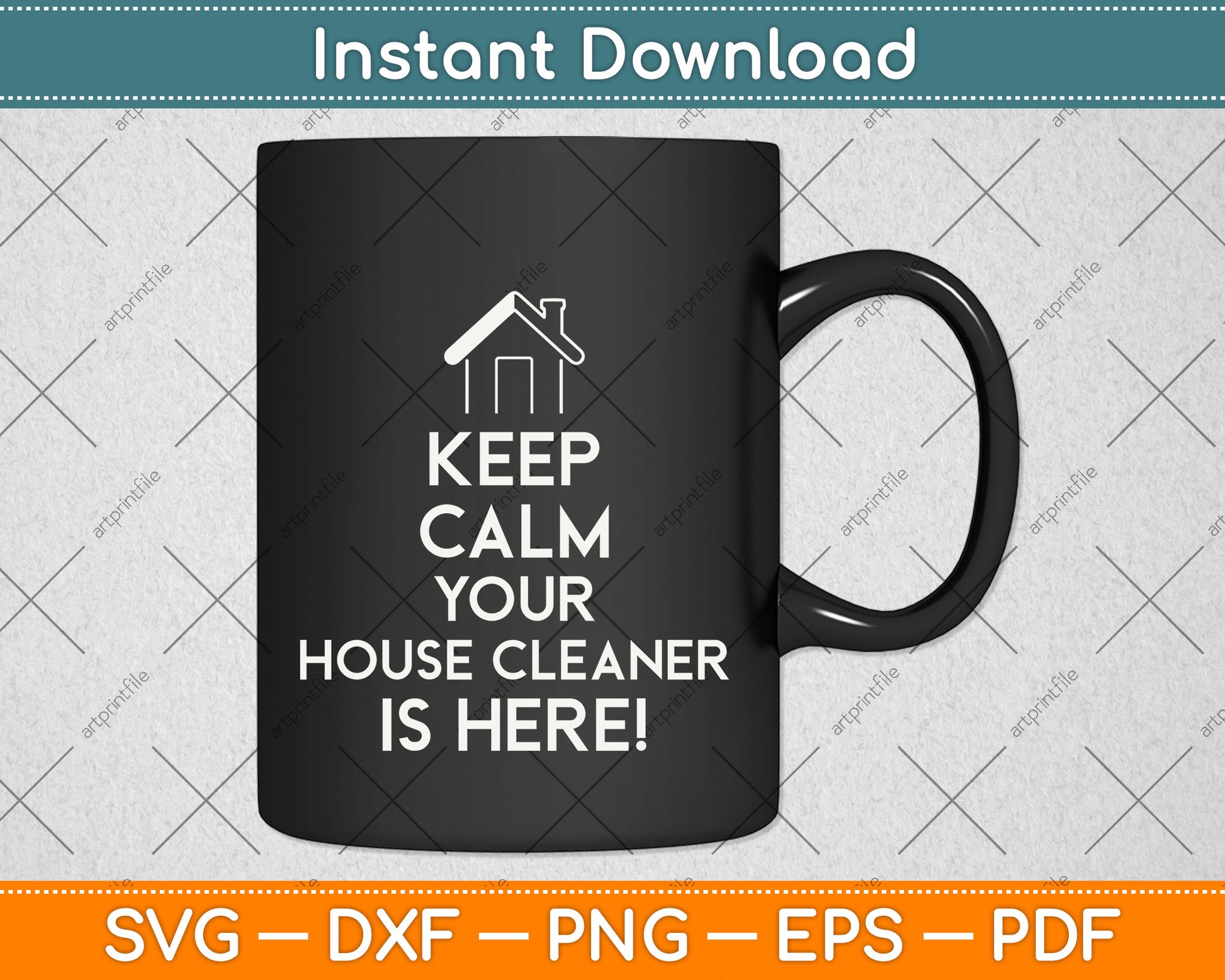 Keep Calm Your House Cleaner is Here Svg Png Dxf Digital Cutting File