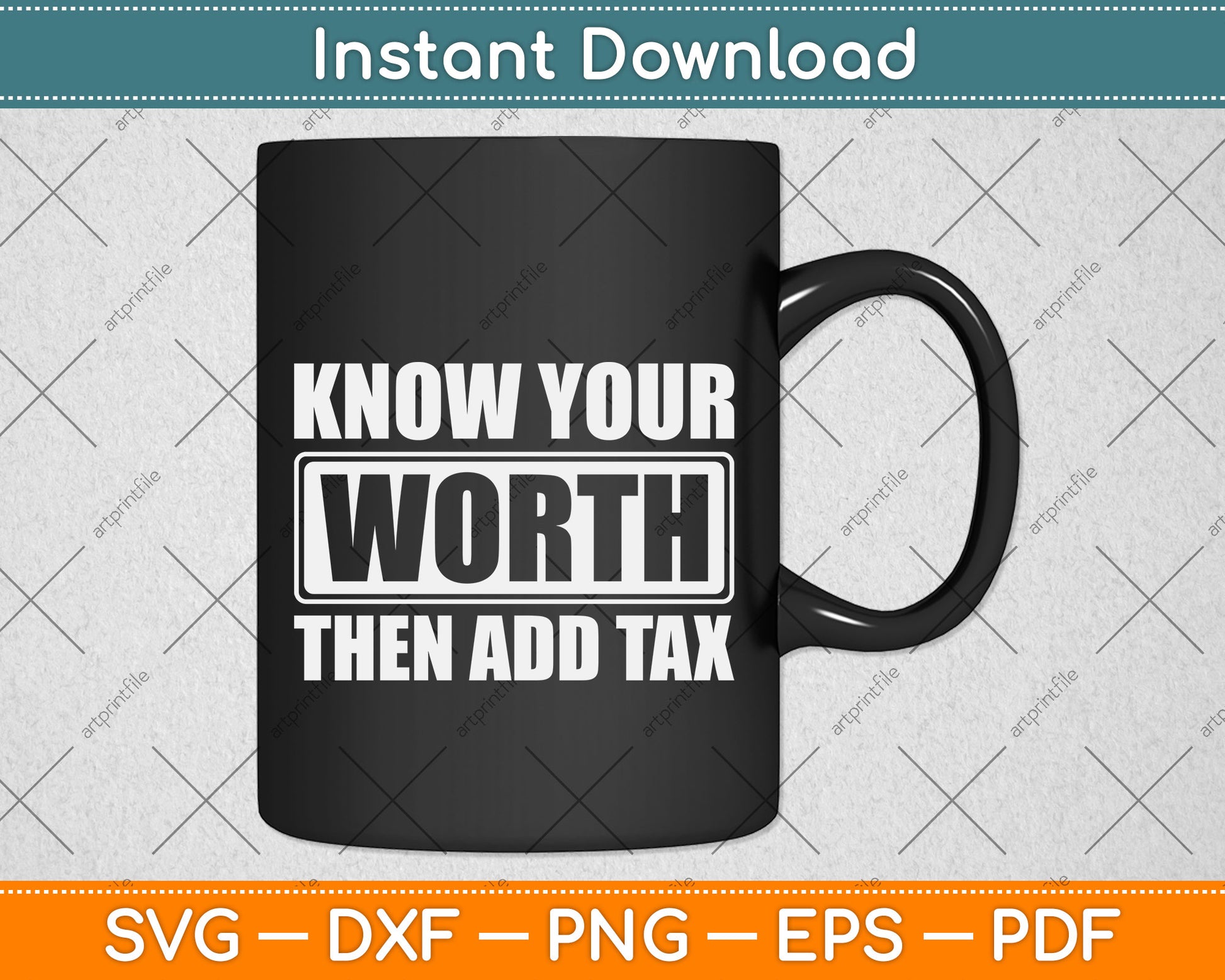 Know Your Worth Then Add Tax Svg Design Digital Cutting File