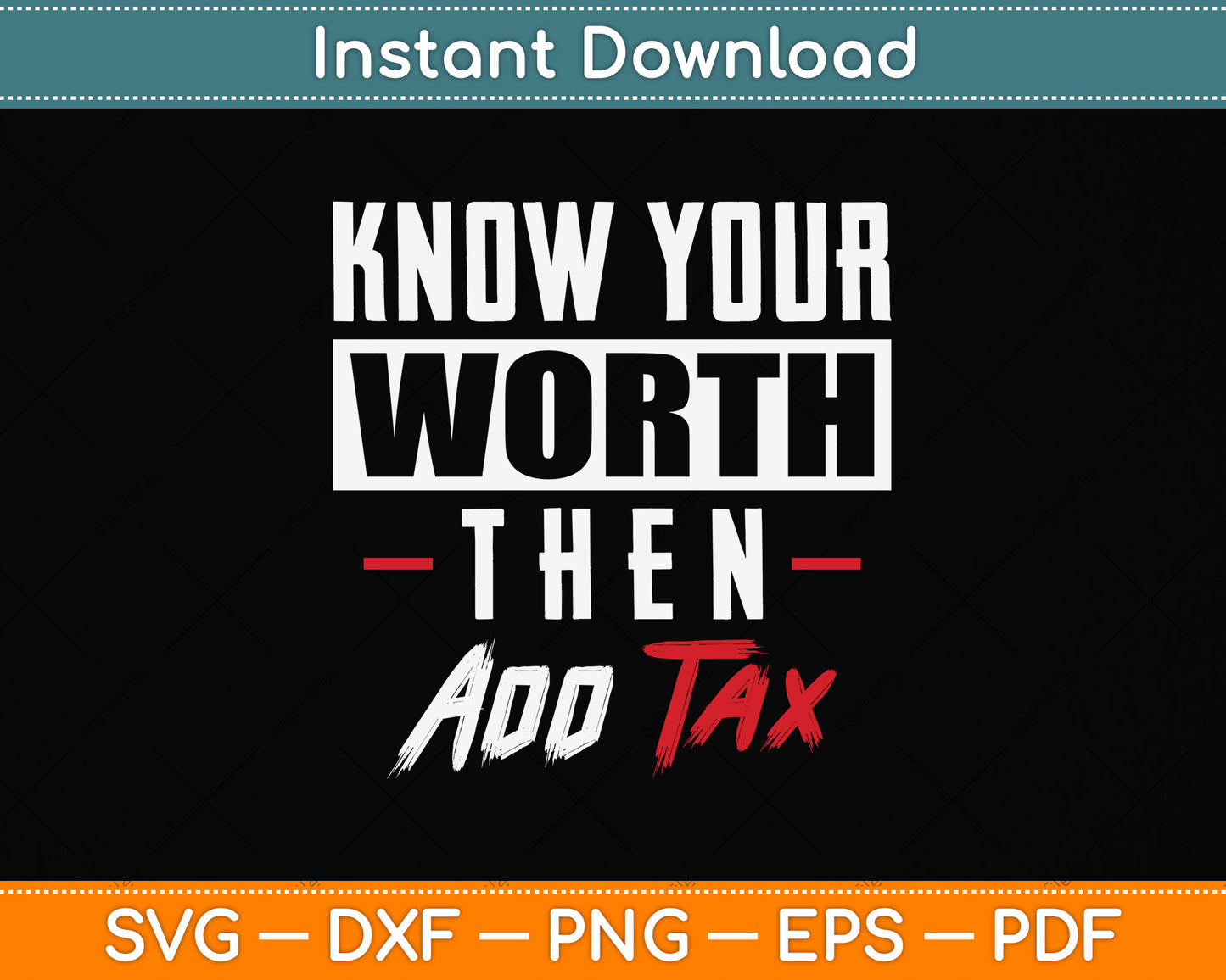 Know Your Worth Then Add Tax Svg Png Dxf Digital Cutting File