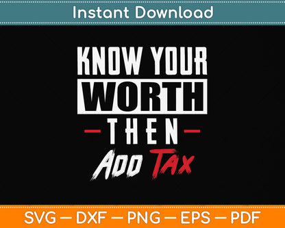 Know Your Worth Then Add Tax Svg Png Dxf Digital Cutting File