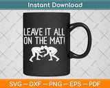 Leave It All On The Mat! Svg Png Dxf Digital Cutting File